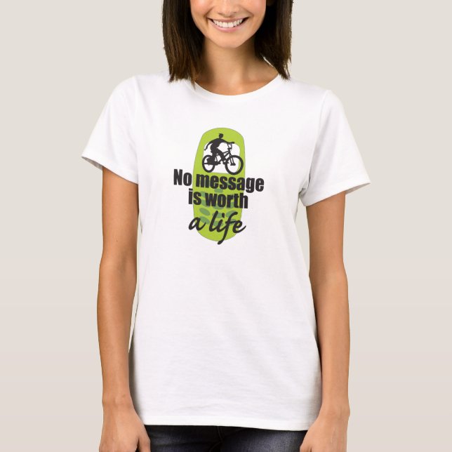 No Message is Worth a Life T-Shirt (Front)