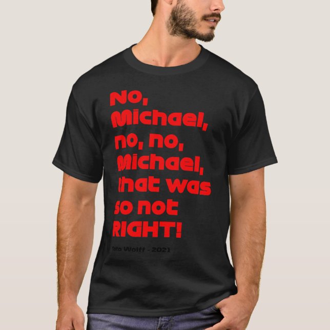 No Michael that was so not right - Toto Wolff Clas T-Shirt (Front)