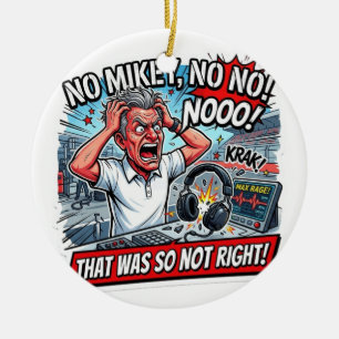 No Mikey No That Was So Not Right - Pit Wall Radio Ceramic Ornament
