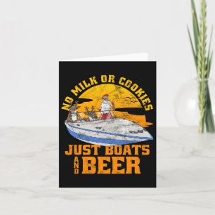 No Milk Or Cookies Just Boats And Beer Christmas I Card
