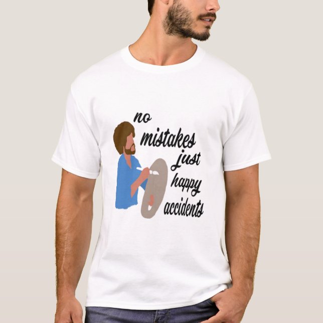 No mistakes just happy accidents Classic T-Shirt (Front)