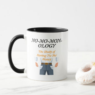 "NO-MO-MON-OLOGY" Mug