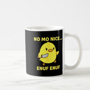 No Mo Nice Enuf Enuf Angry Chick With Knife Sarcas Coffee Mug