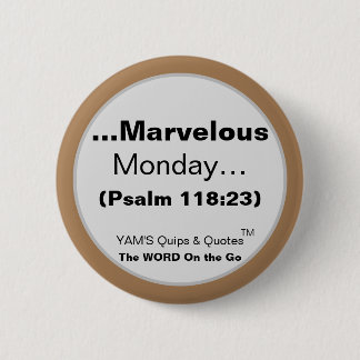 No Monday Blues - Only MARVELOUS Mondays! 2 Inch Round Button