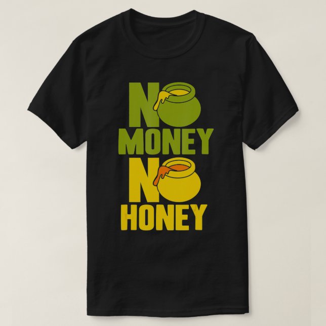 No Money No Honey  T-Shirt (Design Front)