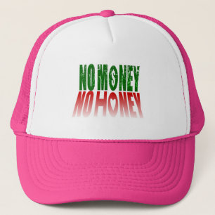no money no honey trucker hat