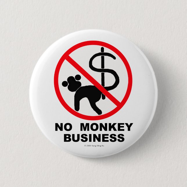 NO MONKEY BUSINESS 2 INCH ROUND BUTTON (Front)
