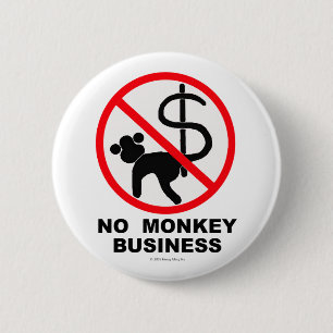 NO MONKEY BUSINESS 2 INCH ROUND BUTTON