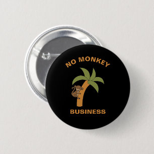 No Monkey Business Funny Zoo Jungle Animal Pun 2 Inch Round Button