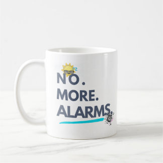 💤 No. More. Alarms. Coffee Mug