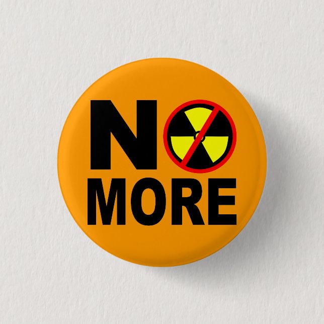 No More Anti Nuclear Slogan Pinback 1 Inch Round Button (Front)
