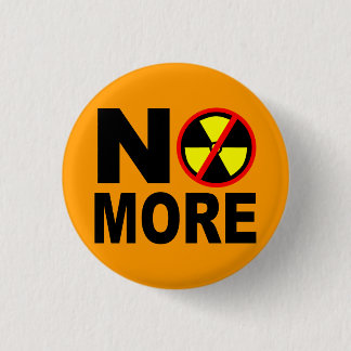 No More Anti Nuclear Slogan Pinback 1 Inch Round Button