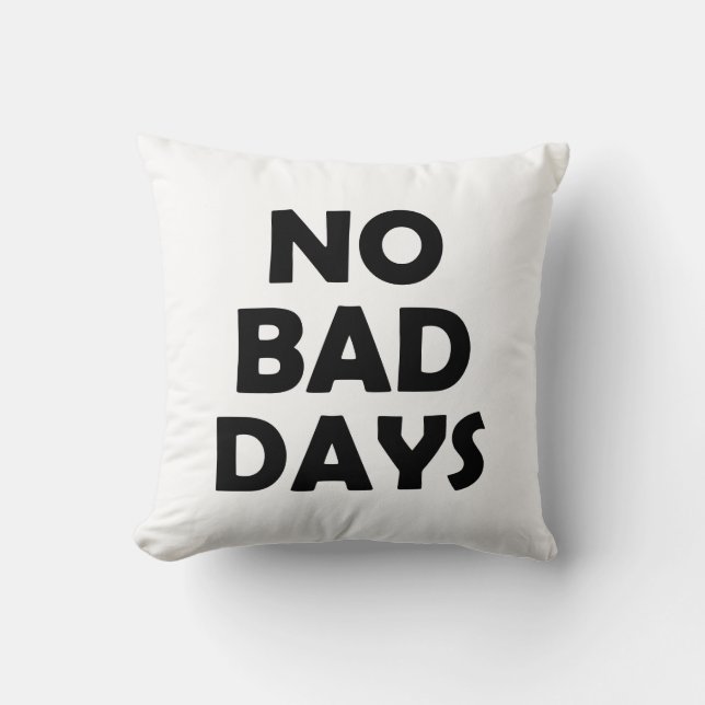 No More Bad Days | Positive Life Throw Pillow (Front)