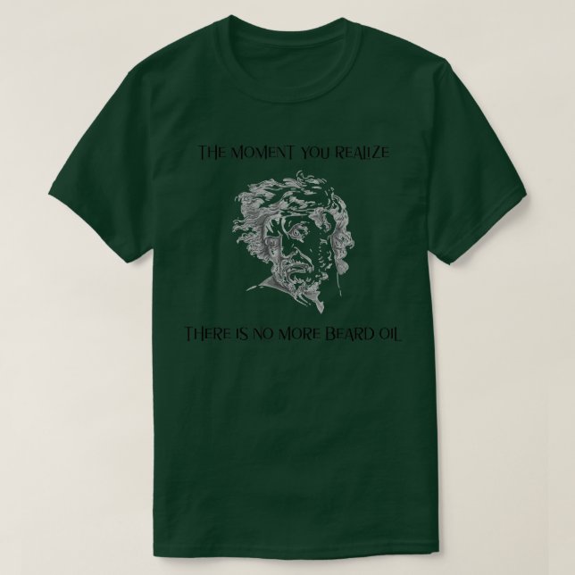 No More Beard Oil T-Shirt (Design Front)