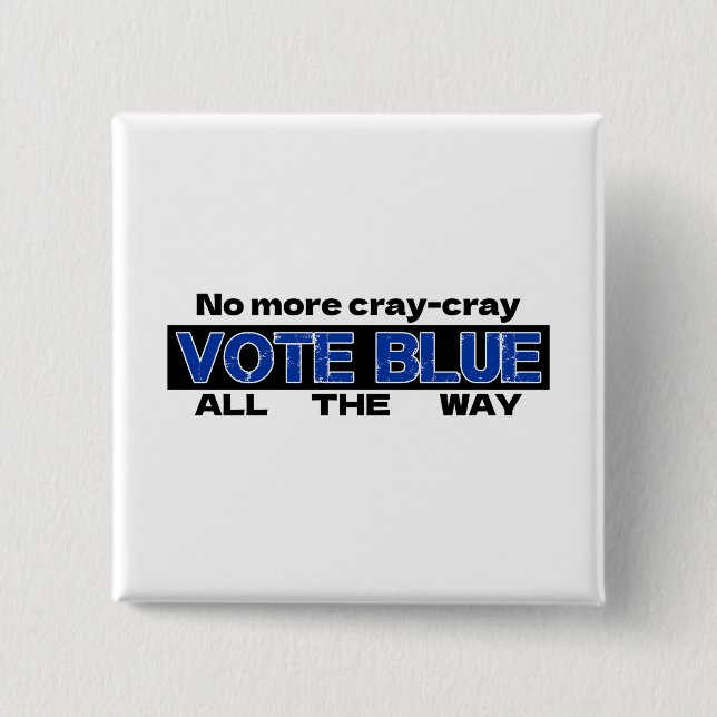 No More Cray Cray Vote Blue All The Way 2 Inch Square Button (Front)