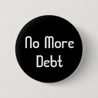 No More Debt 2 Inch Round Button