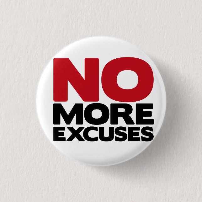 No More Excuses 1 Inch Round Button (Front)
