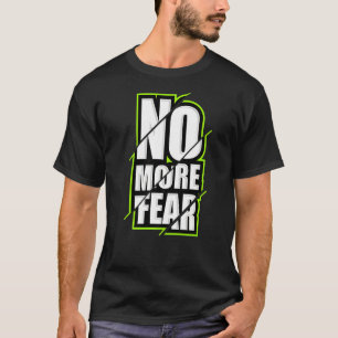 No More Fear Gym Motivation Workout Quote T-Shirt