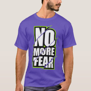 No More Fear Gym Motivation Workout Quote T-Shirt