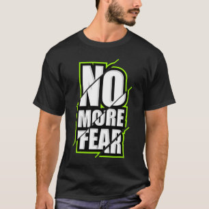 No More Fear Gym Motivation Workout Quote T-Shirt