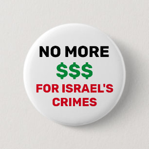 NO MORE $$$ FOR ISRAEL'S CRIMES PALESTINE FLAG  2 INCH ROUND BUTTON