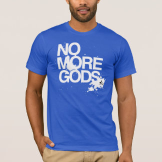 No More Gods T-Shirt