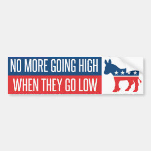 No More Going High Democrats Bumper Sticker