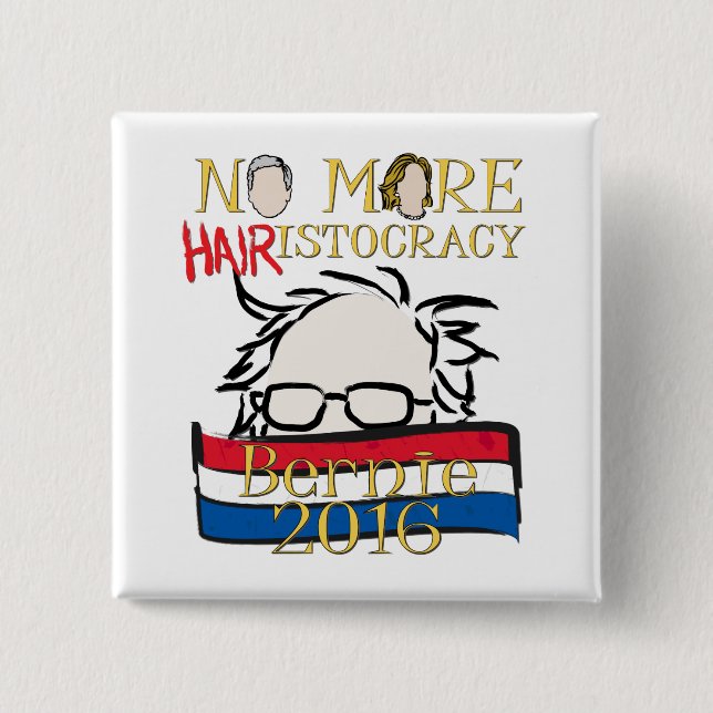 No More Hair-istocracy — Bernie for President 2 Inch Square Button (Front)
