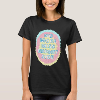 No More Miss Bright Side T-Shirt
