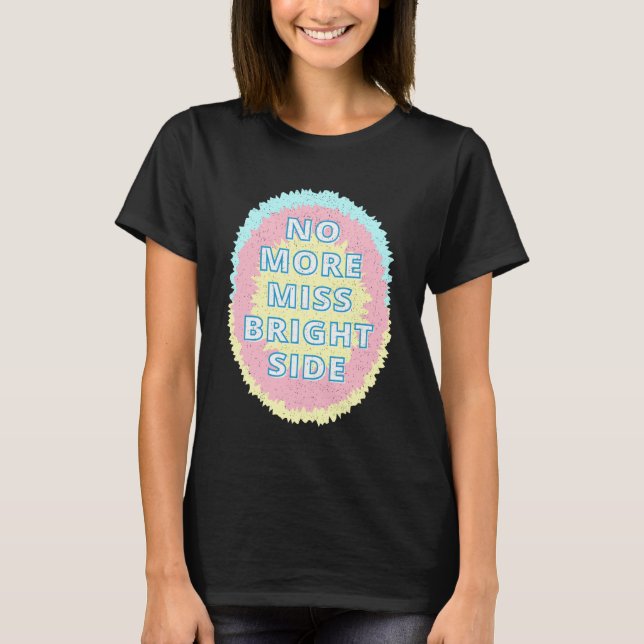 No More Miss Bright Side T-Shirt (Front)