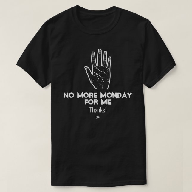 No more Monday v1a T-Shirt (Design Front)