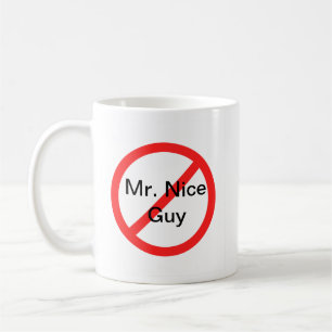 No more Mr. Nice Guy Coffee Mug