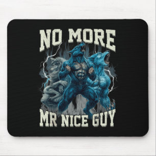 No More Mr Nice Guy Funny Alpha Wolf Meme Dad Papa Mouse Pad