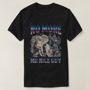 No More Mr Nice Guy Funny Alpha Wolf Meme Dad Papa T-Shirt
