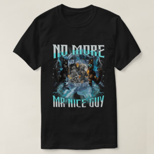 No More Mr Nice Guy Funny Alpha Wolf Meme Dad  T-Shirt