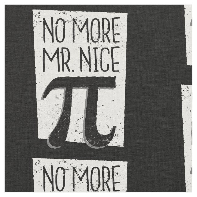 no more mr nice pi day funny fabric (Close Up)