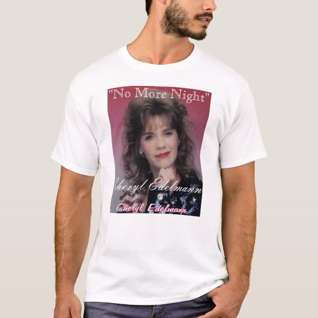 No More Night - Cheryl Edelmann T-Shirt (Front)