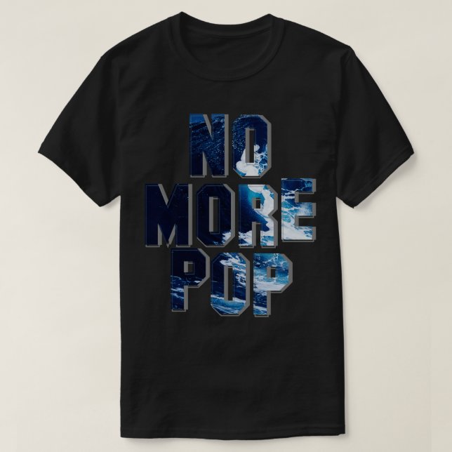 No More Pop T-Shirt (Design Front)