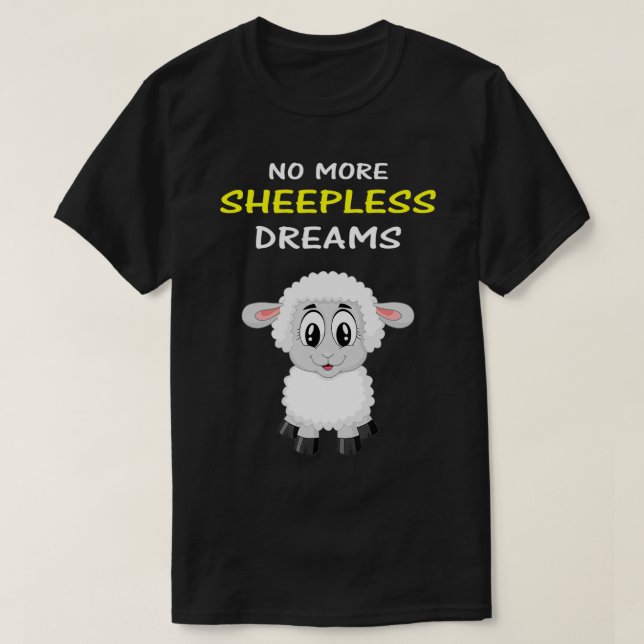 No More Sheepless Dreams Sleep  With Cute Sheep  T-Shirt (Design Front)