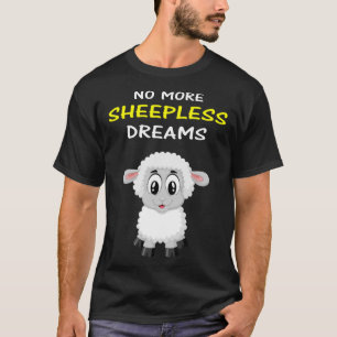 No More Sheepless Dreams Sleep With Cute Sheep T-Shirt