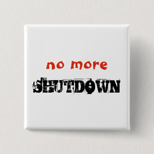 No More Shutdown Political Protest Custom Text 2 Inch Square Button