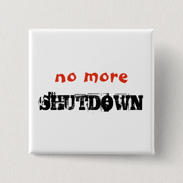 No More Shutdown Political Protest Custom Text 2 Inch Square Button (Front)