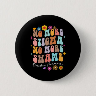 No More Stigma and Shame Overdose Awareness Recove 2 Inch Round Button