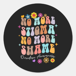 No More Stigma And Shame Overdose Awareness Recove Classic Round Sticker