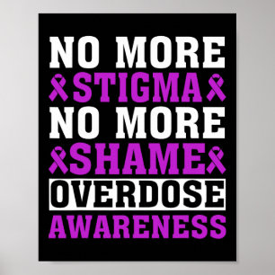 No More Stigma No More Shame Overdose Awareness  Poster