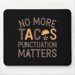 No More Tacos Punctuation S Sticker6 Mouse Pad