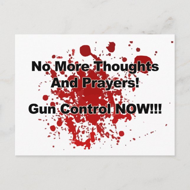 No More Thoughts and Prayers! Gun Control Now! Postcard (Front)