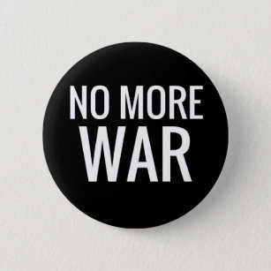 No More War - Anti-War Black & White Slogan 2 Inch Round Button