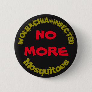 No More Wolbachia Mosquitoes by RoseWrites 2 Inch Round Button
