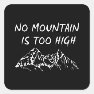 No mountain is too high square sticker